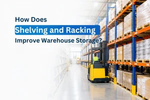 Warehouse shelving and racking systems improving storage space, organization, safety, and efficiency