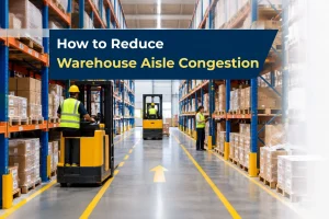 Warehouse aisle congestion solutions showing optimized warehouse layout, smart slotting, staging, replenishment, and traffic flow.